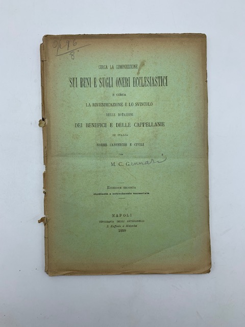 Circa la composizione sui beni e sugli oneri ecclesiastici e circa la rivendicazione e lo svincolo delle dotazioni dei beneficii e delle cappellanie in Italia. Norme canoniche e civili. Edizione seconda
